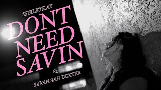 Shelbykay ft @SAVANNAHDEXTER- Dont Need Savin'