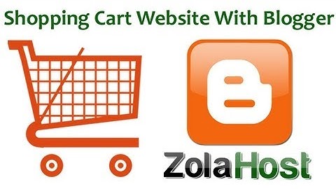How To Create A Shopping Cart Website With Blogger