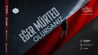 Eğer Mürted Olursanız... Ey İman Edenler İbrahim Gadban Hoca