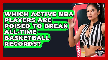 Which Active NBA Players Are Poised To Break All-time Basketball Records? - Basketball Stats Central