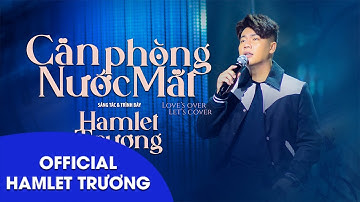 Căn Phòng Nước Mắt | Hamlet Trương | Love