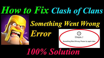 How to Fix Clash of Clans  Oops - Something Went Wrong Error in Android & Ios-Please Try Again Later