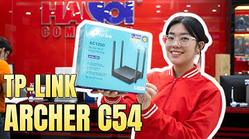 Trên Tay Và Đánh Giá Nhanh Bộ Phát Wifi TP-Link Archer C54