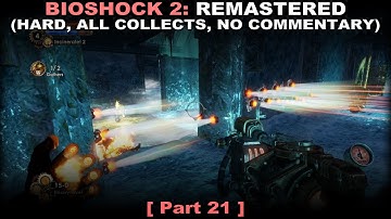 Bioshock 2: Remastered walkthrough part 21 (Hard, All collectibles, No commentary ✔) PC 60FPS
