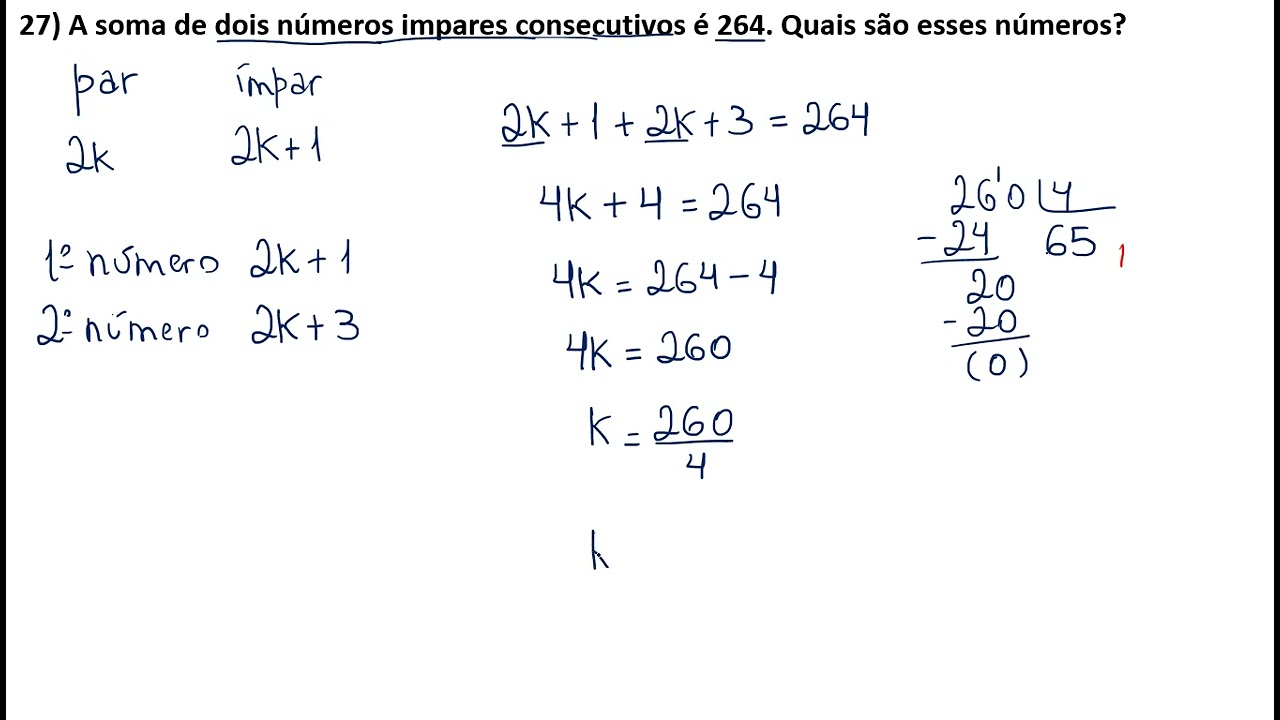 27) A soma de dois números impares consecutivos é 264. Quais são esses números?