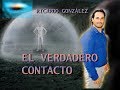 EL VERDADERO CONTACTO EXTRATERRESTRE - RICARDO GONZÁLEZ