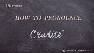 How to Pronounce Crudité (Real Life Examples!)