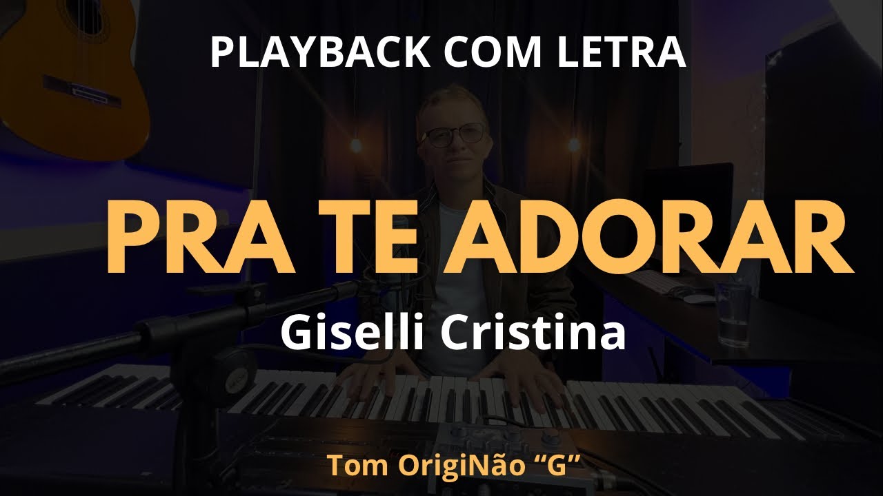 Pra Te Adorar | Playback Giselli Cristina Tom Original “G”
