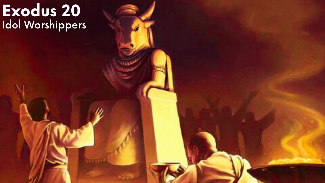 Exodus 20 We are all idol worshippers YouTube
