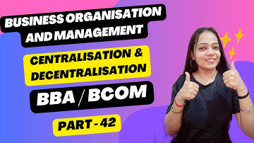 Business Organisation & Management| Centralization & Decentralization| BBA/Bcom | Part - 42 #bbabcom