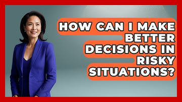 How Can I Make Better Decisions In Risky Situations? - High School Toolkit