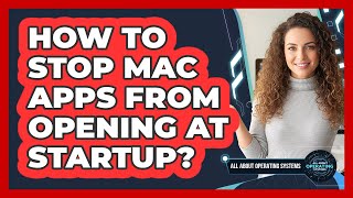 How To Stop Mac Apps From Opening At Startup?