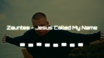 Zauntee - Jesus Called My Name