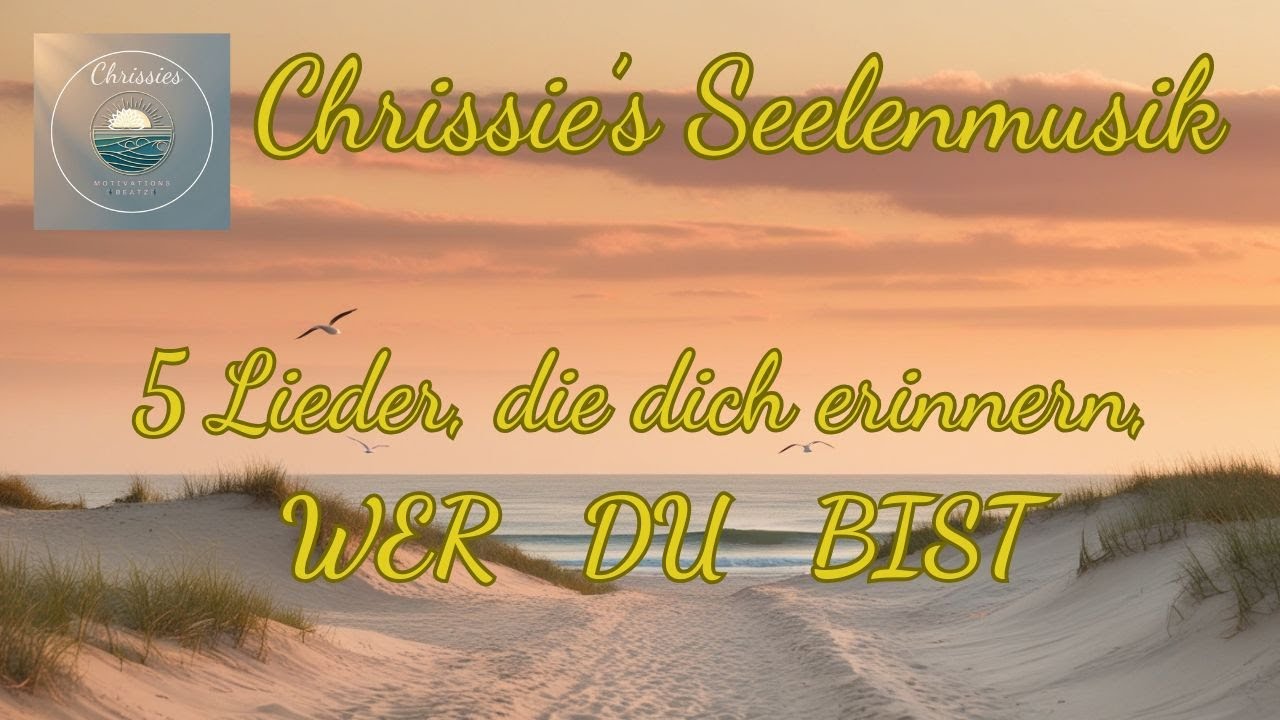 🌟Chrissie’s SEELENMUSIK – 5 Lieder, die dich ERINNERN, wer du bist 🌟