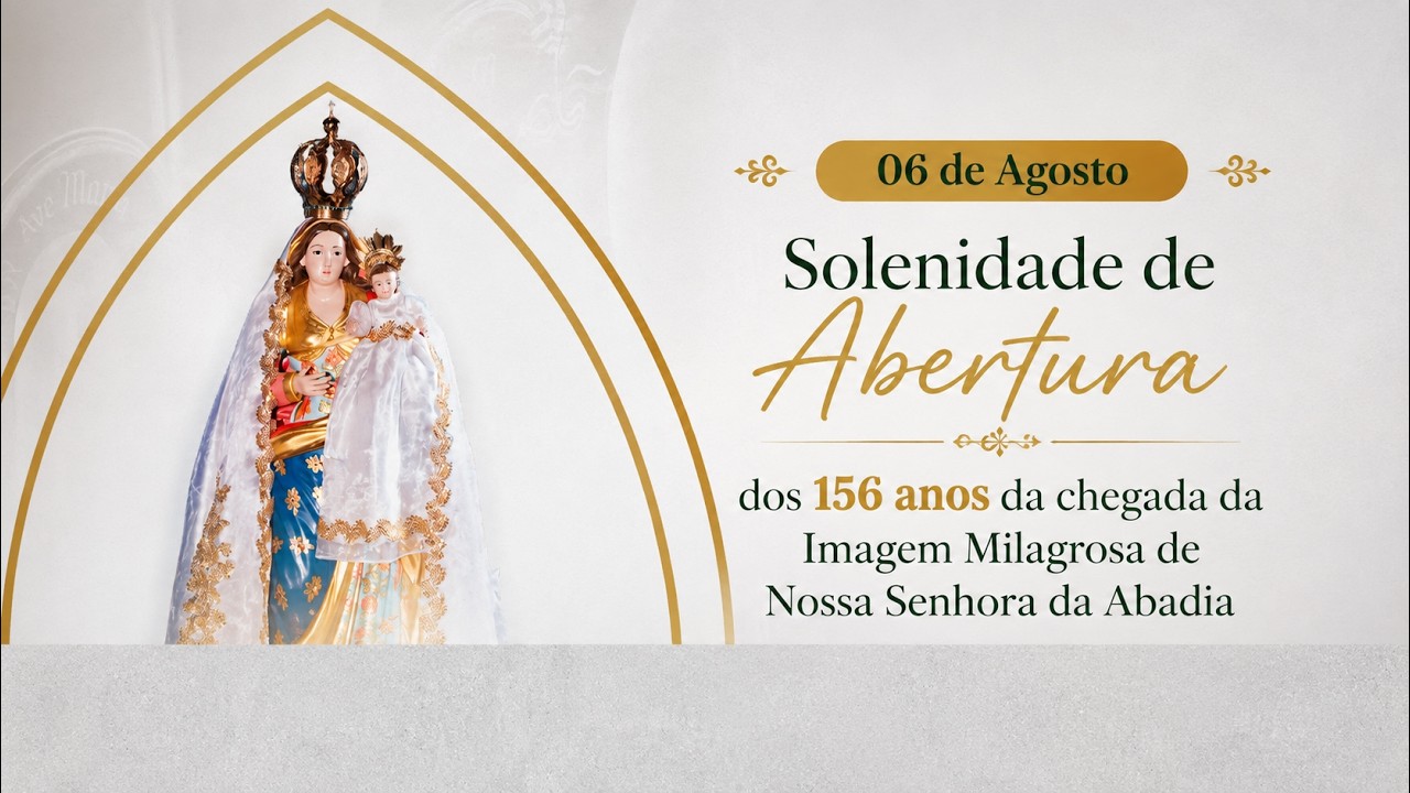 Solenidade de Abertura dos 156 anos da chegada da Imagem Milagrosa de Nossa Senhora da Abadia