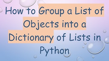 How to Group a List of Objects into a Dictionary of Lists in Python