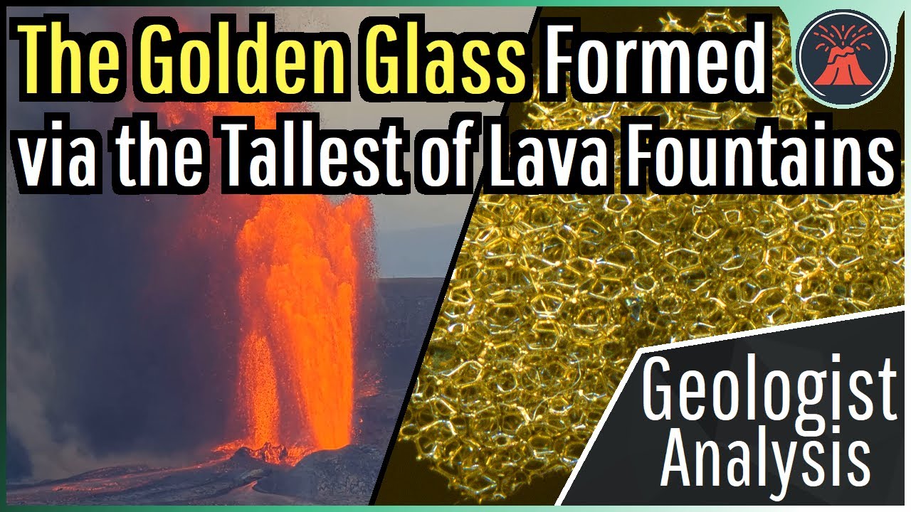 The Golden Volcanic Glass Only Formed from 1,000+ Ft Lava Fountains