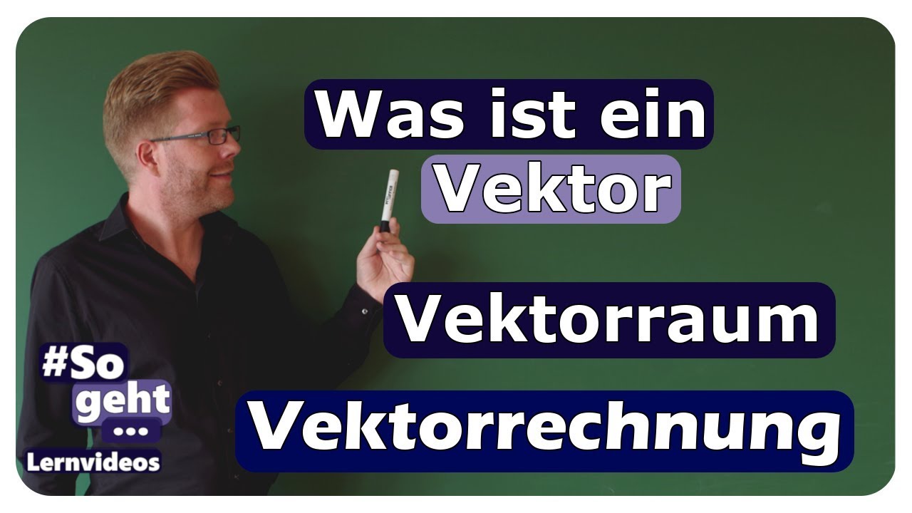 Vorschaubild zum Lernvideo "Was sind Vektoren - Vektorraum - einfach und anschaulich erklärt"