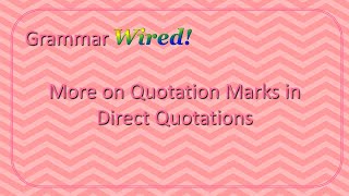 More on Quotation Marks in Direct Quotations