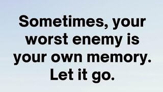 Sometimes, Your Worst Enemy is Your Own Memory | Positive mindset Qoutes | Life Lessons