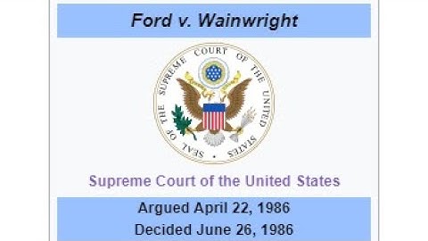 Can you execute the mentally insane? Ford v. Wainwright (1986)