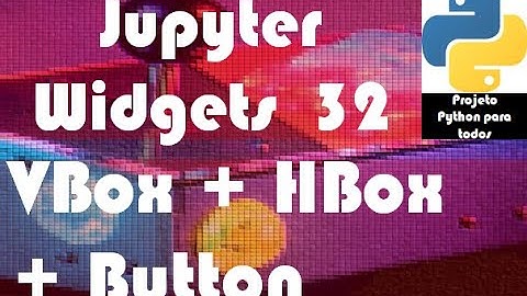 Módulo 14 - Aula 32: Jupyter Widgets - Button + VBox + HBox