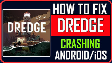 How To Fix DREDGE Crashing on Android/iOS