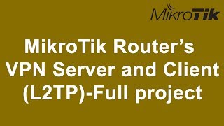 MikroTik Router’s  VPN Server and Client (L2TP)