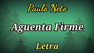AGUENTA FIRME - COM LETRAS - PAULO NETO