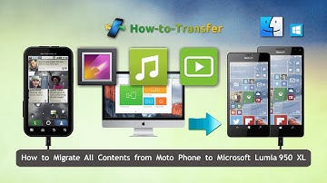 How to Migrate All Contents from Moto Phone to Microsoft Lumia 950 XL