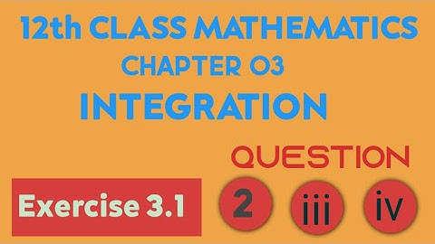 FSC/ICS part 2 ,chapter 03,Integration,exercise 3.1 Question no:02  solution.
