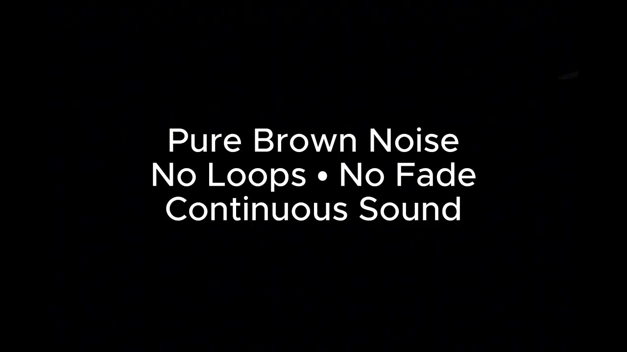 Brown Noise – No Loops, No Fade  Continuous Sound  8 Hours
