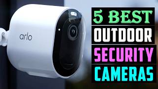 Top 5 Best Outdoor Security Cameras of 2026