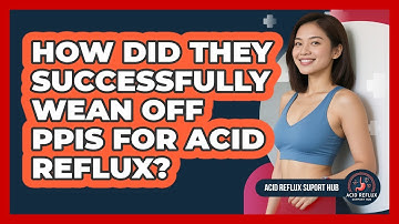 How Did They Successfully Wean Off PPIs For Acid Reflux? - Acid Reflux Support Hub