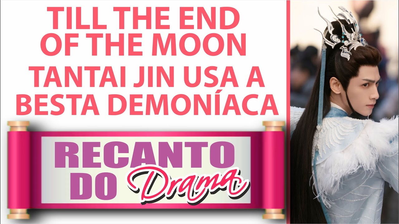 TILL THE END OF THE MOON: TANTAI JIN USA A BESTA DEMONÍACA - CORTE LIVE