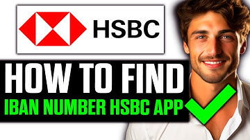 How To Find IBAN Number HSBC App (2025) - Step by Step