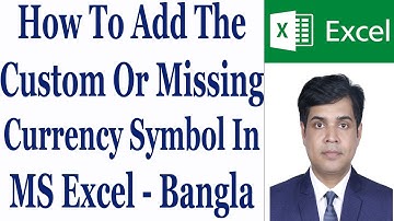 How To Add The Custom Or Missing Currency Symbol In MS Excel - Bangla