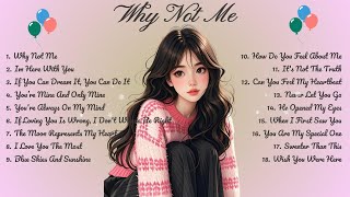 Download Lagu Why Not Me🌸Songs Playlist🌻 Love Song🍃Official Music Video🍁Song Lyrics MP3