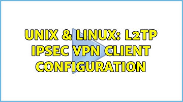 Unix & Linux: L2TP IPsec VPN client configuration