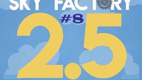 SKY FACTORY 2.5  (EPISODE 8 -  AUTOMATIC MOB FARM!!)