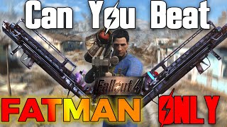 Can You Beat Fallout 4 FATMAN ONLY?