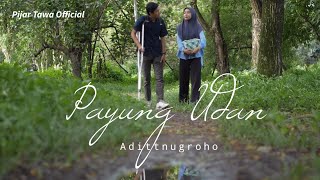 ADITTNUGROHO - PAYUNG UDAN (Original MV by Pijar Tawa ) - Acasha Record #Netrilis