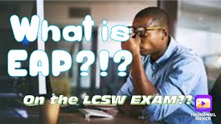 What YOU Need to Know: Employee Assistance Program (EAP) | LCSW TEST PREP QUESTION AND INFORMATION