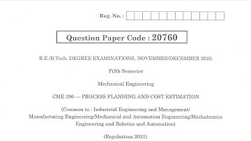 CME 396 | Process Planning and Cost Estimation | Nov Dec 2023 | Anna University | Questions