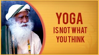 What Yoga actually means? | Sadhguru