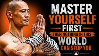 MASTER YOURSELF FIRST THEN NOTHING IN THIS WORLD CAN STOP YOU Shaolin Wisdom