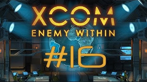 Alien Base Assault - XCOM #16