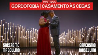 GORDOFOBIA? | CASAMENTO AS CEGAS | AMANDA & PAULO Details