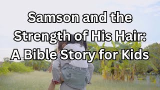 Video25 Samson and the Strength of His Hair A Bible Story for Kids