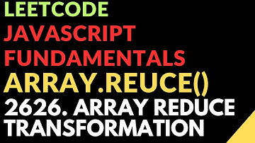 Leetcode | Javascript Fundamentals | Array.Reduce() | 2626. Array Reduce Transformation